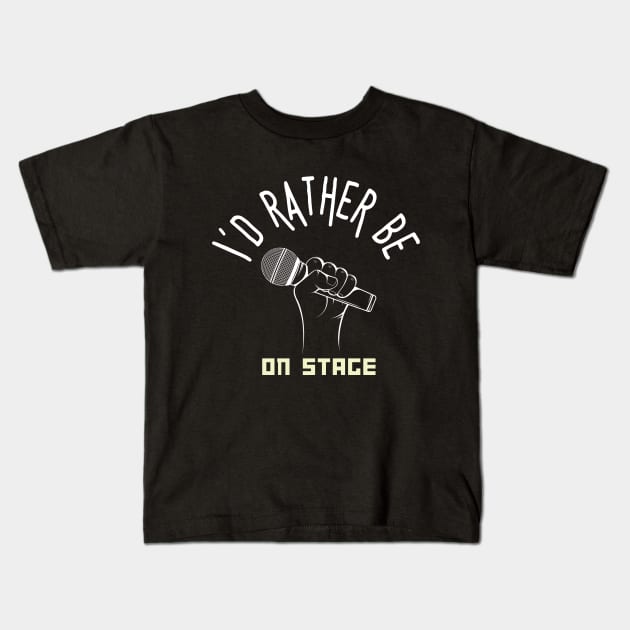 I´d rather be on music stage, microphone. White text and image Kids T-Shirt by Papilio Art